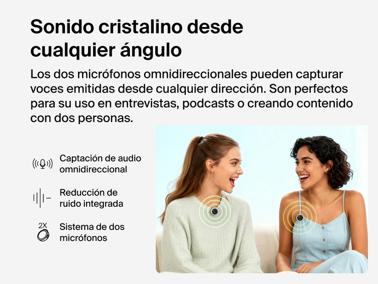 Dos mujeres sentadas juntas en un sof&aacute; y cada una con peque&ntilde;o micr&oacute;fono inal&aacute;mbrico redondo enganchando a su ropa. Alrededor de los micr&oacute;fonos hay dos c&iacute;rculos de vivos colores que resaltan c&oacute;mo capturan audio.  El texto a la izquierda dice "Sonido cristalino desde cualquier &aacute;ngulo", resaltando funciones como la tecnolog&iacute;a omnidireccional, la cancelaci&oacute;n de ruido y la inclusi&oacute;n de dos micr&oacute;fonos, ideal para grabar entrevistas, podcasts y otros tipos de contenidos con dos personas.