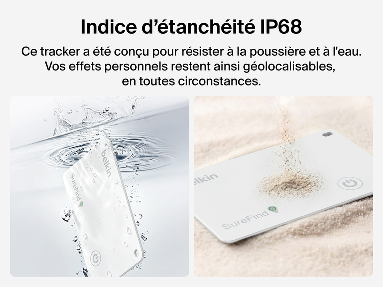 Image de la carte Belkin&nbsp;SureFind illustrant son indice d'&eacute;tanch&eacute;it&eacute; IP68 avec le tracker Bluetooth expos&eacute; &agrave; l'eau et &agrave; la poussi&egrave;re.