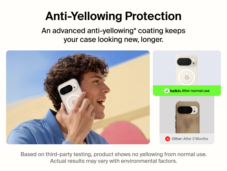 Belkin Clear Series Case for Google Pixel 11 with advanced anti-yellowing coating that helps maintain crystal-clear clarity over time.