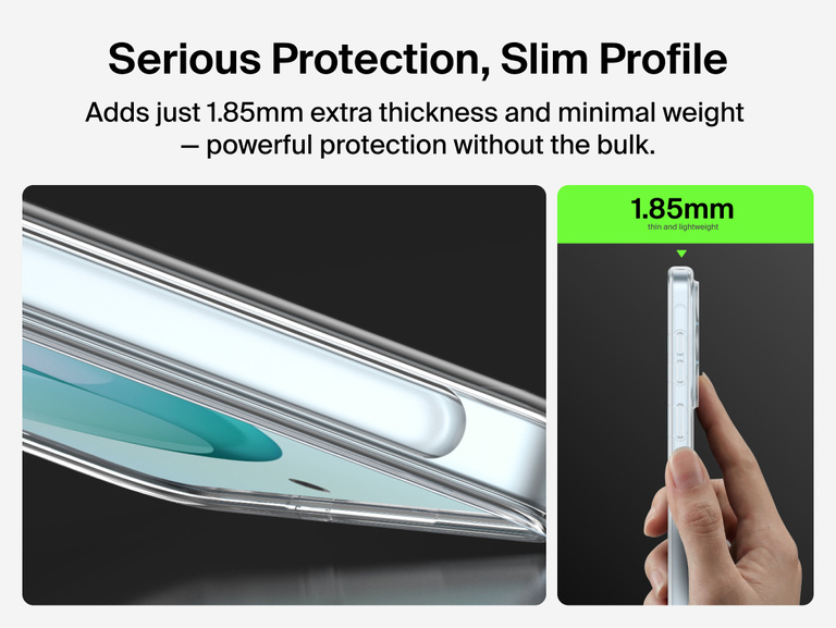 Belkin SheerForce Clear Series Case for Samsung Galaxy S26 shown in side profile, highlighting a slim 1.85 mm design that adds minimal thickness while delivering durable, everyday phone protection.